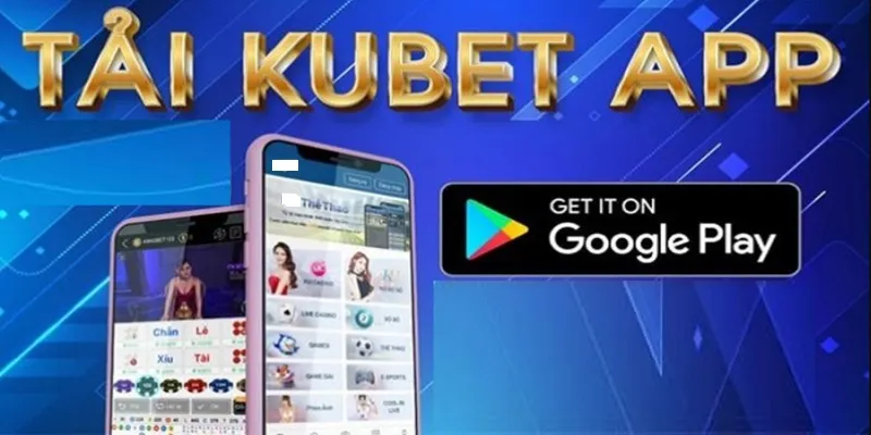 Cách vào Kubet khi bị chặn - Tải app cá cược nhà cái