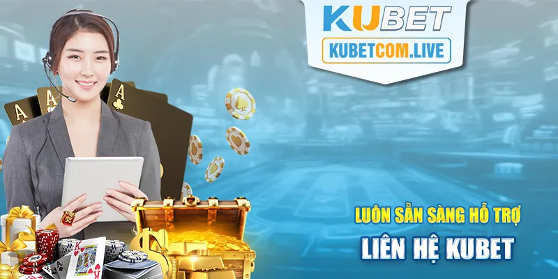 Các kênh liên hệ của Kubet luôn sẵn sàng giải đáp thắc mắc