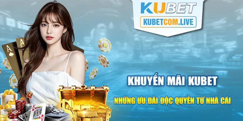 Những sự kiện siêu khuyến mãi từ nhà cái KUBET