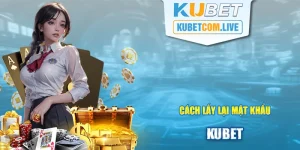 Hướng Dẫn Chi Tiết Cách Lấy Lại Mật Khẩu Kubet Nhanh Chóng